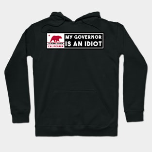 My Governor is an idiot California Hoodie